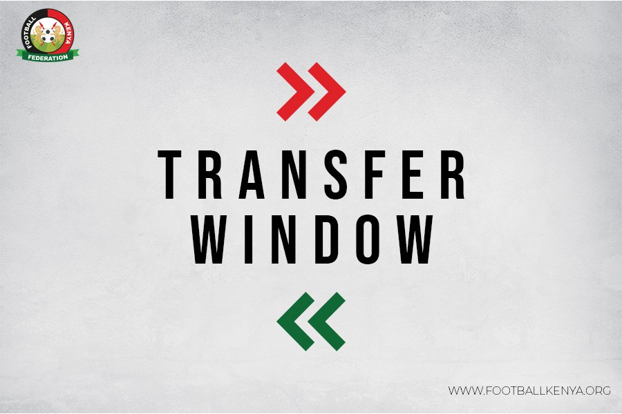 FKF Transfer Window Opens as Clubs Begin Reinforcements Ahead of 2025/26 Season